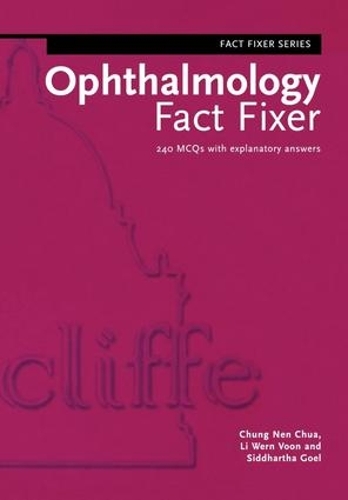 Бумажная книга «Ophthalmology Fact Fixer: 240 MCQs with Explanatory Answers», авторов Чун Нен Чуа, Ли Верн Вун, Сиддхартха Гоэл - фото №1