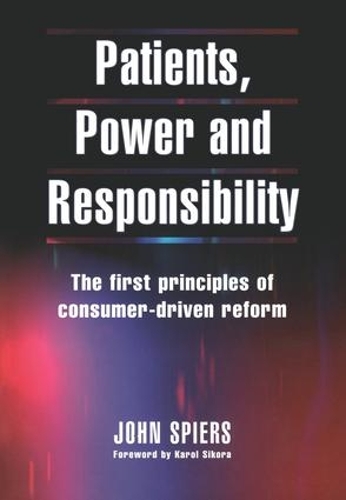 Бумажная книга «Patients, Power and Responsibility: The First Principles of Consumer-Driven Reform», автор Джон Спирс - фото №1