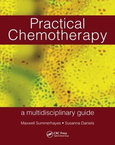 Паперова книга «Practical Chemotherapy - A Multidisciplinary Guide», авторів Максвелл Саммерхейз, Сюзанна Деніелс - фото №1