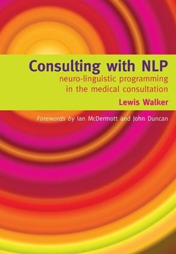 Паперова книга «Consulting with NLP: Neuro-Linguistic Programming in the Medical Consultation», автор Льюїс Вокер - фото №1
