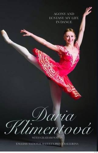 Паперова книга «Daria Klimentova - Agony and Ecstasy: My Life In Dance», авторів Дар'я Кліментова, Грем Уоттс - фото №1