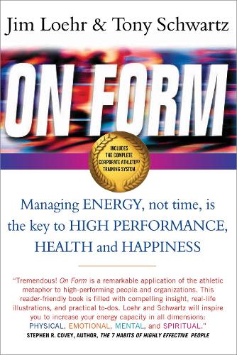 Бумажная книга «On Form: Managing Energy, Not Time, is the Key to High Performance, Health and Happiness», авторов Джим Лор, Тони Шварц - фото №1