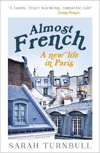 Бумажная книга «Almost French: A New Life in Paris», автор Сара Тернбулл - фото №1