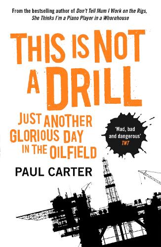 Паперова книга «This Is Not A Drill: Just Another Glorious Day in the Oilfield», автор Пол Картер - фото №1