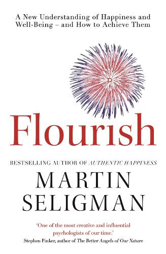 Бумажная книга «Flourish: A New Understanding of Happiness and Wellbeing: The practical guide to using positive psychology to make you happier and healthier», автор Мартин Селигман - фото №1