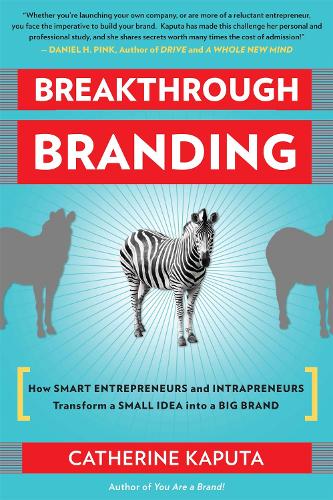 Бумажная книга «Breakthrough Branding: How Smart Entrepreneurs and Intrapreneurs Transform a Small Idea into a Big Brand», автор Кэтрин Капута - фото №1