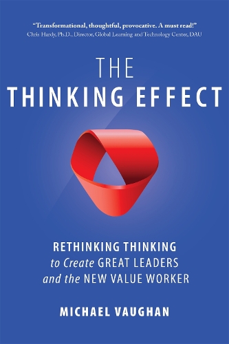 Паперова книга «The Thinking Effect: Rethinking Thinking to Create Great Leaders and the New Value Worker», автор Майкл Вон - фото №1