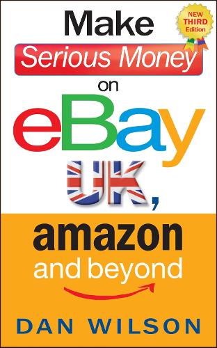 Бумажная книга «Make Serious Money on eBay UK, Amazon and Beyond», автор Дэн Уилсон - фото №1