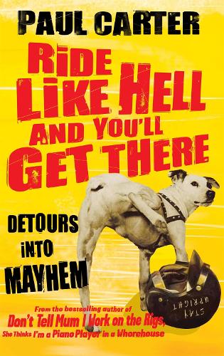 Бумажная книга «Ride Like Hell and You'll Get There: Detours into mayhem», автор Пол Картер - фото №1