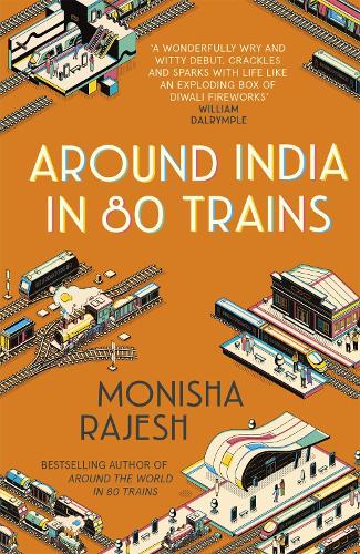 Бумажная книга «Around India in 80 Trains: One of the Independent's Top 10 Books about India», автор Мониша Раджеш - фото №1