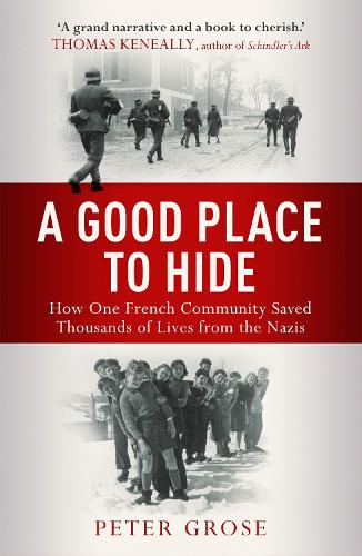 Паперова книга «A Good Place to Hide: How One Community Saved Thousands of Lives from the Nazis In WWII», автор Пітер Гроуз - фото №1