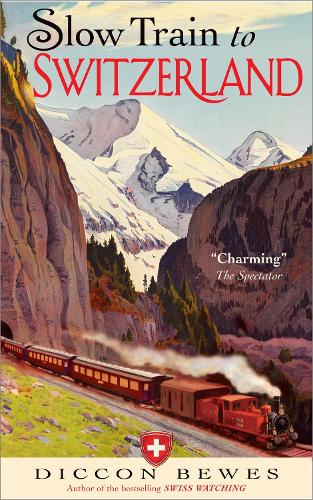 Бумажная книга «Slow Train to Switzerland: One Tour, Two Trips, 150 Years and a World of Change Apart», автор Диккон Бьюз - фото №1