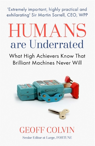 Паперова книга «Humans Are Underrated: What High Achievers Know that Brilliant Machines Never Will», автор Джефф Колвін - фото №1
