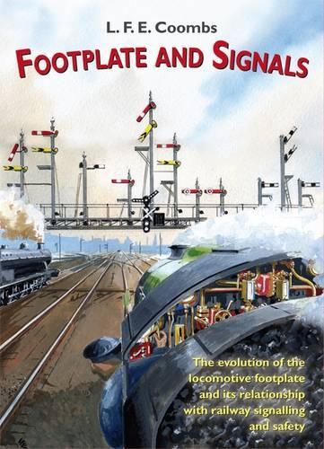 Паперова книга «Footplate and Signals: The Evolution of the Relationship Between Footplate Design and Operation and Railway Safety and Signalling», автор Л. Ф. Е. Кумбс - фото №1