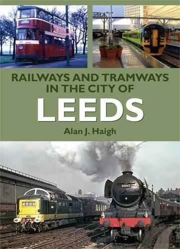 Бумажная книга «Railways and Tramways in the City of Leeds», автор Алан Дж. Хей - фото №1