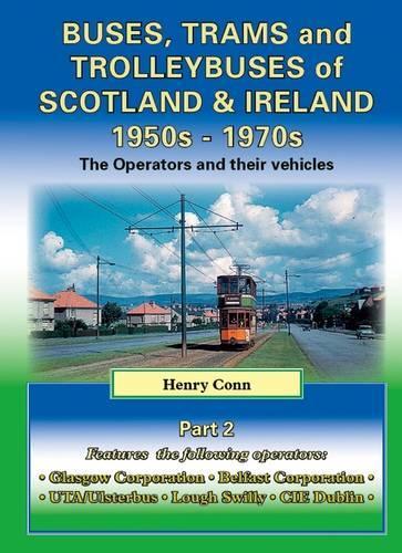 Бумажная книга «Buses, Trams and Trolleybuses of Scotland & Ireland 1950s-1970s: The Operators and Their Vehicles», автор Генри Конн - фото №1