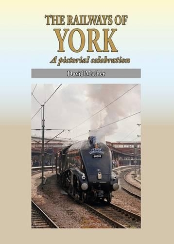 Бумажная книга «The Railways of York: A Pictorial Celebration», автор Дэвид Мазер - фото №1