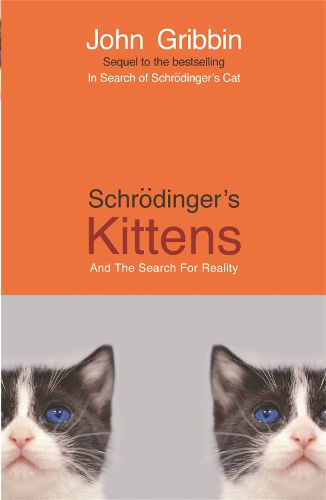 Бумажная книга «Schrodinger's Kittens: And The Search For Reality», автор Джон Гриббин - фото №1