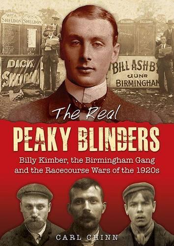Бумажная книга «The Real Peaky Blinders: Billy Kimber, the Birmingham Gang and the Racecourse Wars of the 1920s», автор Карл Чинн - фото №1