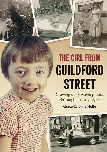 Бумажная книга «The Girl from Guildford Street: Growing up in working class Birmingham 1957-1968», автор Грейс Каролина Холте - фото №1