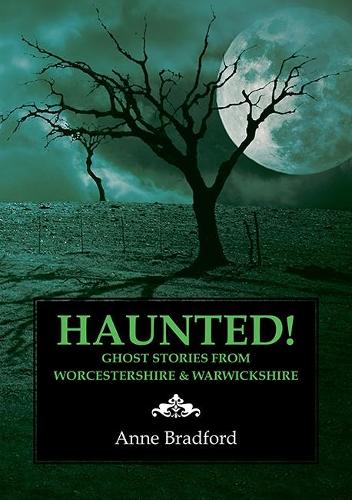 Бумажная книга «Haunted!: Ghost Stories from Worcestershire & Warwickshire», автор Энн Брэдфорд - фото №1