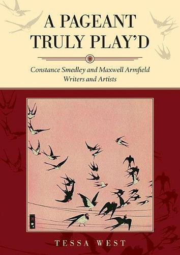 Паперова книга «A Pageant Truly Play'd: Constance Smedley and Maxwell Armfield: Writers and Artists», автор Тесса Вест - фото №1