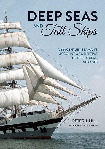 Бумажная книга «Deep Seas and Tall Ships: A 21st Century Seaman's Account of a Lifetime of Deep Ocean Voyages», автор Питер Дж. Хилл - фото №1