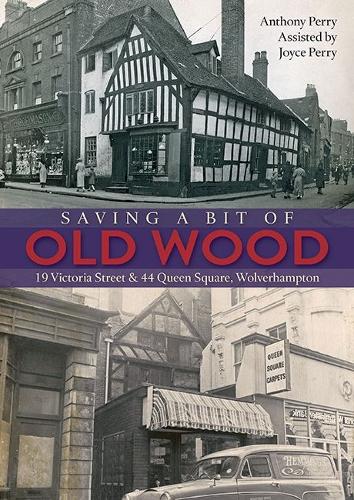 Бумажная книга «Saving a Bit of Old Wood: 19 Victoria Street & 44 Queen Square, Wolverhampton», автор Джойс Перри - фото №1