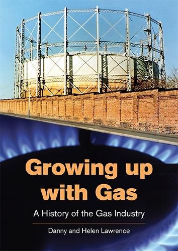 Бумажная книга «Growing up with Gas: A History of the Gas Industry», авторов Дэнни Лоуренс, Хелен Лоуренс - фото №1