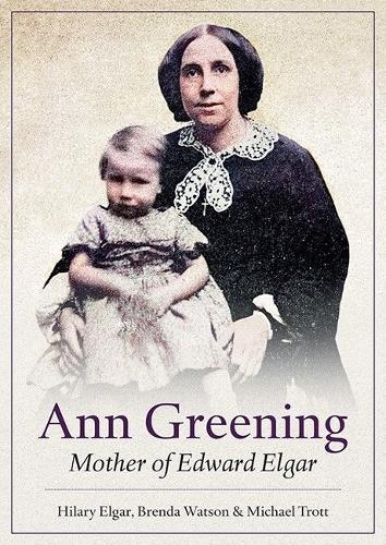 Бумажная книга «Ann Greening: Mother of Edward Elgar», авторов Бренда Уотсон, Майкл Тротт - фото №1
