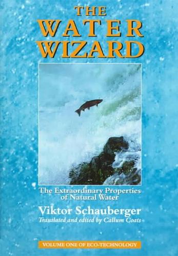 Паперова книга «The Water Wizard: The Extraordinary Properties of Natural Water», автор Віктор Шаубергер - фото №1