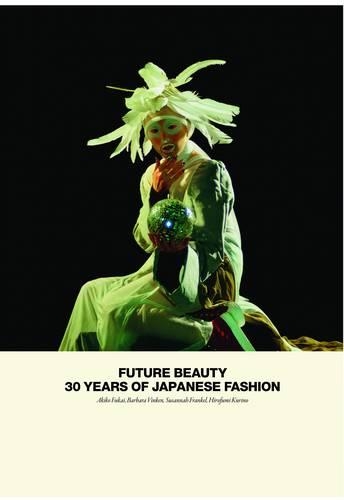 Бумажная книга «Future Beauty: 30 Years of Japanese Fashion», авторов Акико Фукаи, Барбара Винкен, Сюзанна Френкель - фото №1