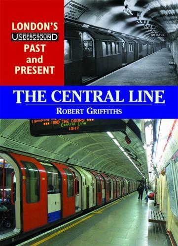 Бумажная книга «London's Underground Past and Present: The Central Line», автор Роб Гриффитс - фото №1