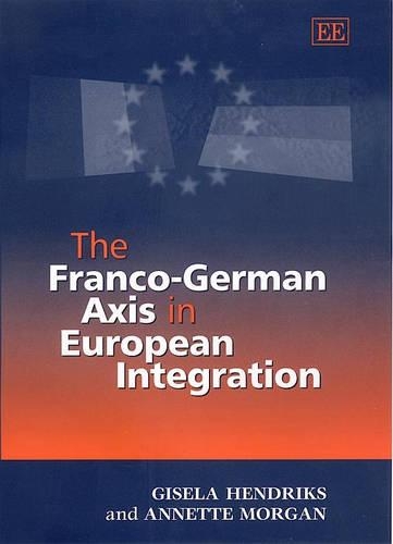 Бумажная книга «The Franco-German Axis in European Integration», авторов Аннет Морган, Гизела Хендрикс - фото №1