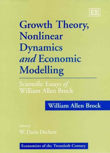Бумажная книга «Growth Theory, Nonlinear Dynamics and Economic Modelling: Scientific Essays of William Allen Brock», автор Уильям Аллен Брок - фото №1