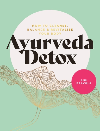 Бумажная книга «Ayurveda Detox: How to cleanse, balance and revitalize your body», автор Ану Паавола - фото №1
