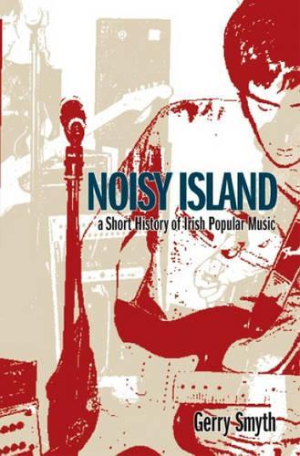 Бумажная книга «Noisy Island: A Short History of Irish Popular Music», автор Джерри Смит - фото №1