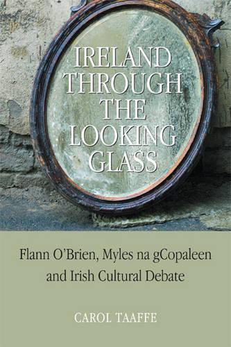 Бумажная книга «Ireland Through the Looking-glass: Flann O'Brien, Myles Na GCopaleen and Irish Cultural Debate», автор Кэрол Тааффе - фото №1