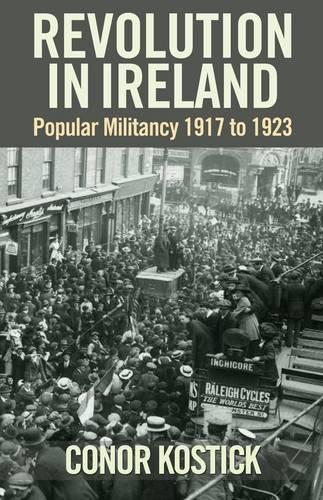 Бумажная книга «Revolution in Ireland: Popular Militancy 1917 to 1923», автор Конор Костик - фото №1