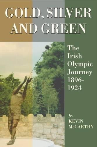 Бумажная книга «Gold, Silver and Green: The Irish Olympic Journey 1896-1924», автор Кевин Маккарти - фото №1