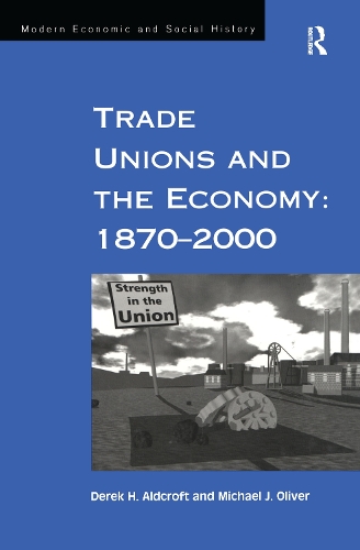 Бумажная книга «Trade Unions and the Economy: 1870–2000», авторов Дерек Х. Олдкрофт, Майкл Дж. Оливер - фото №1