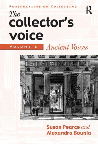 [object Object] «The Collector's Voice: Critical Readings in the Practice of Collecting: Volume 1: Ancient Voices», авторов Фиона Мортон, Розмари Фландерс, Сьюзен Пирс - фото №1