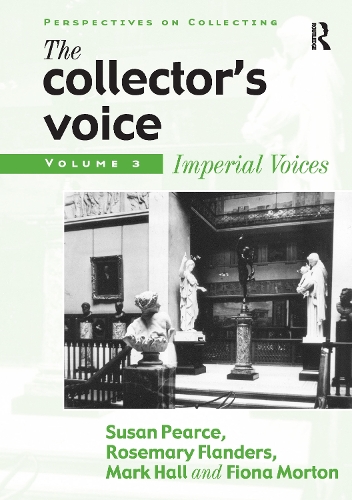 [object Object] «The Collector's Voice: Critical Readings in the Practice of Collecting: Volume 3: Modern Voices», авторов Фиона Мортон, Розмари Фландерс, Сьюзен Пирс - фото №1