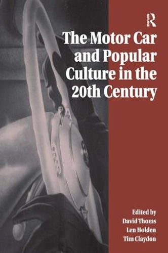 Бумажная книга «The Motor Car and Popular Culture in the Twentieth Century», авторов Дэвид Томс, Лен Холден - фото №1