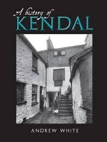Паперова книга «A History of Kendal», автор Эндрю Уайт - фото №1