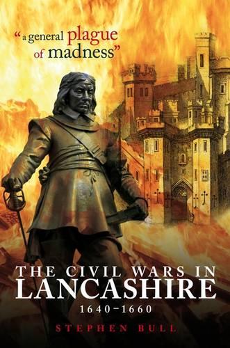 Бумажная книга «"A General Plague of Madness": The Civil Wars in Lancashire, 1640-1660», автор Стивен Булл - фото №1