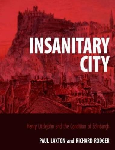 Паперова книга «Insanitary City: Henry Littlejohn and the Condition of Edinburgh», авторів Пол Лакстон, Річард Роджер - фото №1