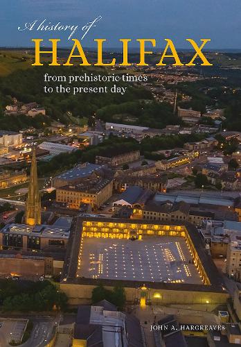 Паперова книга «A History of Halifax: From prehistoric times to the present day», автор Джон Харгрівс - фото №1