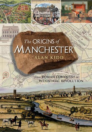 Бумажная книга «The Origins of Manchester: from Roman conquest to industrial revolution», автор Алан Кидд - фото №1