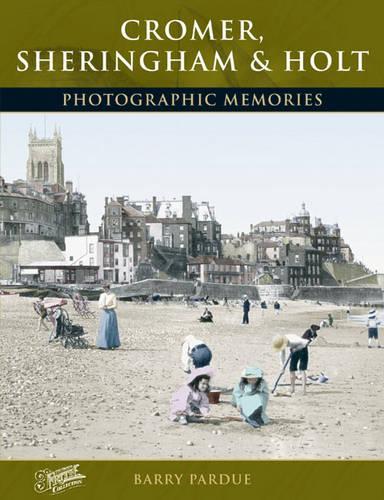 Паперова книга «Cromer, Sheringham and Holt: Photographic Memories», автор Баррі Пардью - фото №1